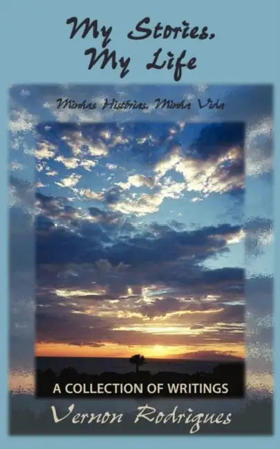 My Stories, My Life: A Collection of Writings by Vernon Rodrigues
