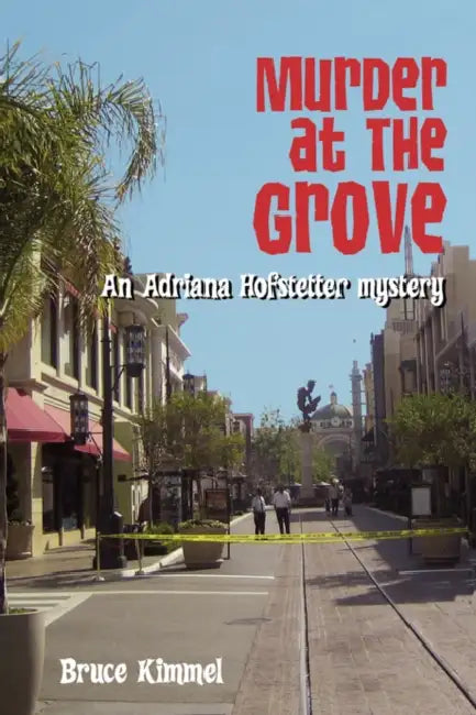 Murder at the Grove: An Adriana Hofstetter Mystery by Bruce Kimmel