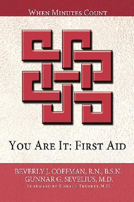 You Are It: First Aid: When Minutes Count by B. S. N. Coffman, Gunnar G. Sevelius