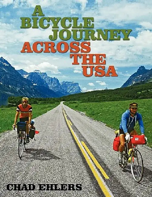 A Bicycle Journey Across the USA: Summer of '79 by Chad Ehlers