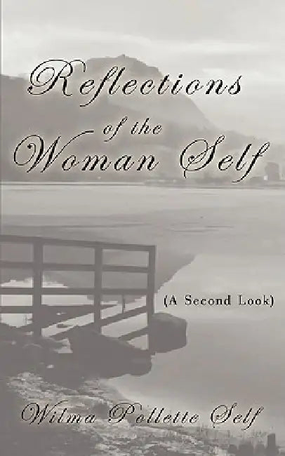 Reflections of the Woman Self: (A Second Look) by Wilma Pollette Self
