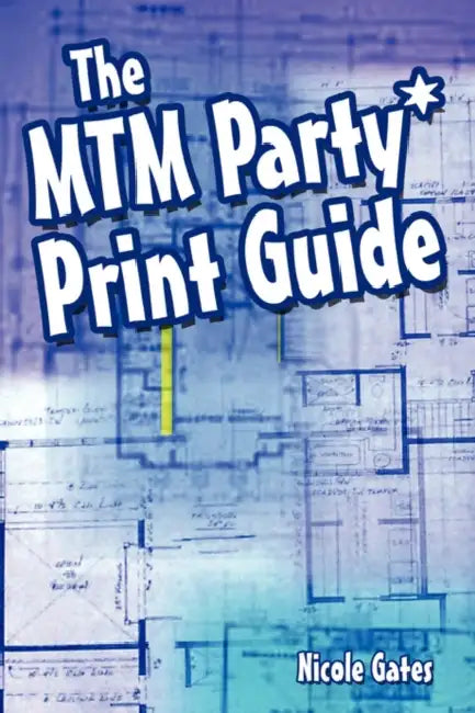 The MTM Party*Print Guide by Nicole Gates