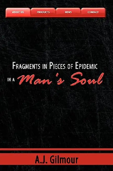Fragments in Pieces of Epidemic in a Man's Soul by A. J. Gilmour
