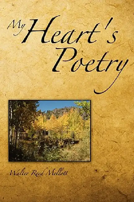 My Heart's Poetry by Walter Reed Mellott
