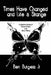 Times Have Changed and Life is Strange: Collective Works of Urban Poetry and Story-Telling by Jr. Burgess Ben