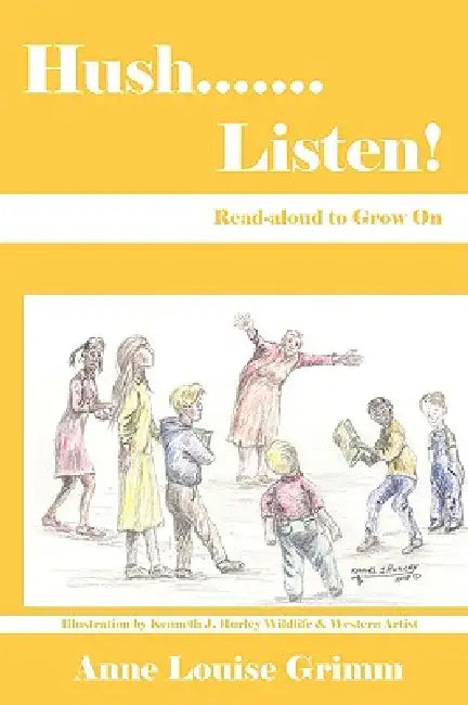 Hush.......Listen!: Read-aloud to Grow On by Anne Louise Grimm