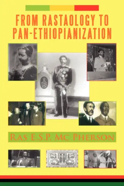 From RASTAOLOGY to PAN-ETHIOPIANIZATION by Chai Ras E. S. P. MC Pherson -. Founder