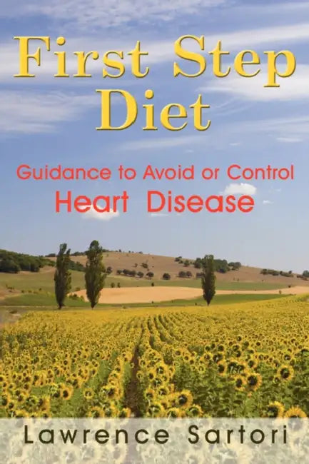 First Step Diet: Guidance to Avoid or Control Heart Disease by Lawrence Sartori