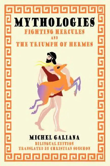 Mythologies: Fighting Hercules and The Triumph of Hermes by Michel Galiana, Christian Souchon
