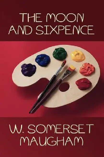 The Moon and Sixpence by W. Somerset Maugham
