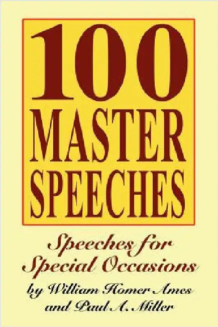 100 Master Speeches: Speeches for Special Occasions by Ames, William Homer