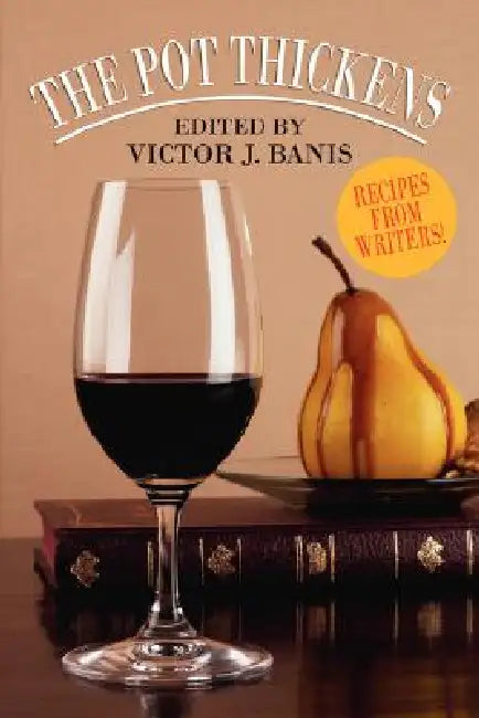The Pot Thickens: Recipes from Writers by Victor J. Banis