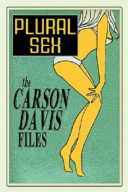 Plural Sex: Case Studies in Variant Sexual Practices by Carson Davis