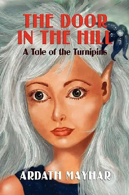 The Door in the Hill: A Tale of the Turnipins by Ardath Mayhar