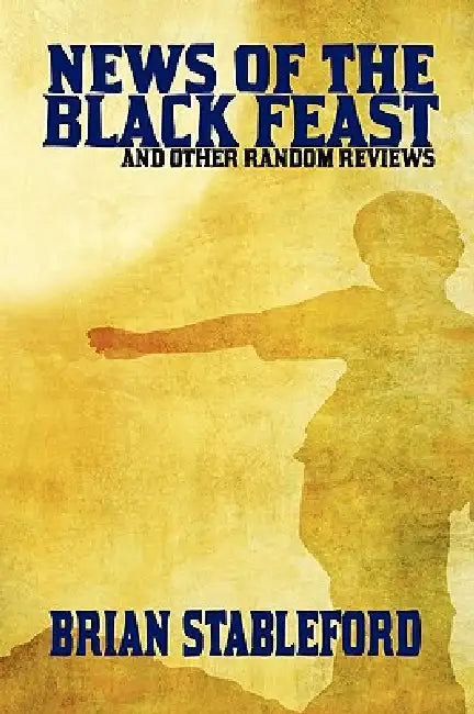 News of the Black Feast and Other Random Reviews by Brian Stableford