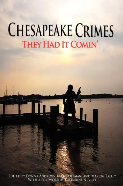 Chesapeake Crimes: They Had It Comin' by Donna Andrews, Barb Goffman, Marcia Talley
