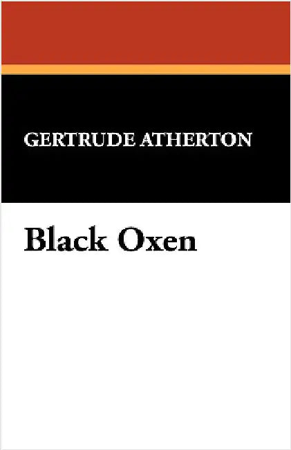 Black Oxen by Atherton, Gertrude Franklin Horn