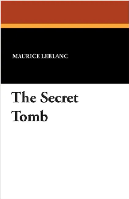 The Secret Tomb by LeBlanc, Maurice