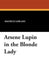Arsene Lupin in the Blonde Lady by LeBlanc, Maurice