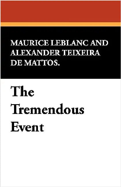 The Tremendous Event by LeBlanc, Maurice