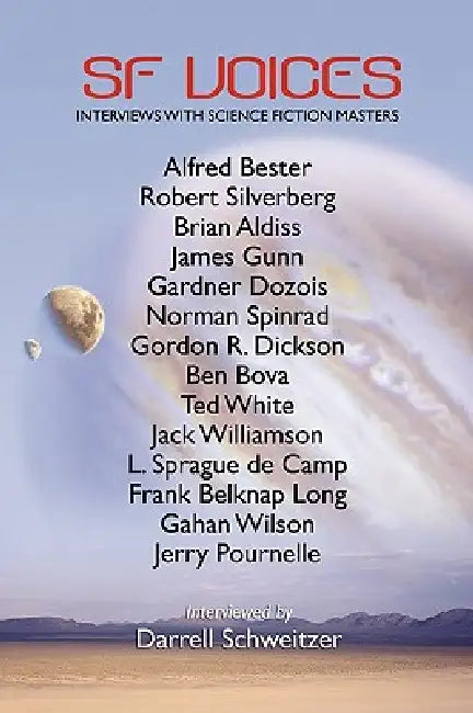 SF Voices: Inverviews with Science Fiction Masters by Darrell Schweitzer, Alfred Bester, Gardner Dozois