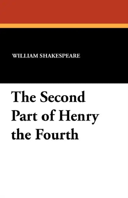 The Second Part of Henry the Fourth by William Shakespeare, Samuel B. Hemingway