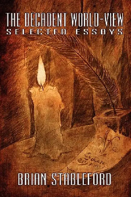 The Decadent World-View: Selected Essays by Brian Stableford