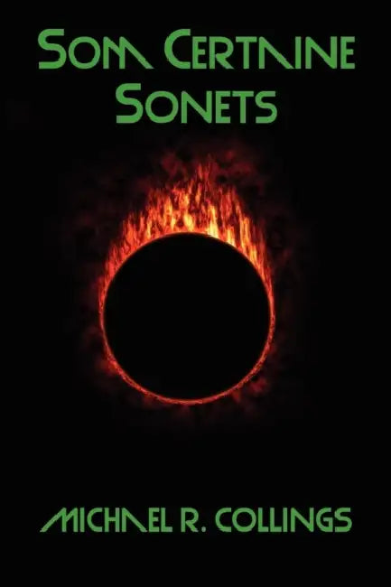 Som Certaine Sonets, Revised and Enlarged Edition by Michael R. Collings