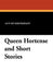 Queen Hortense and Short Stories by Guy de Maupassant, Alfred De Sumichrast, Adolphe Cohn