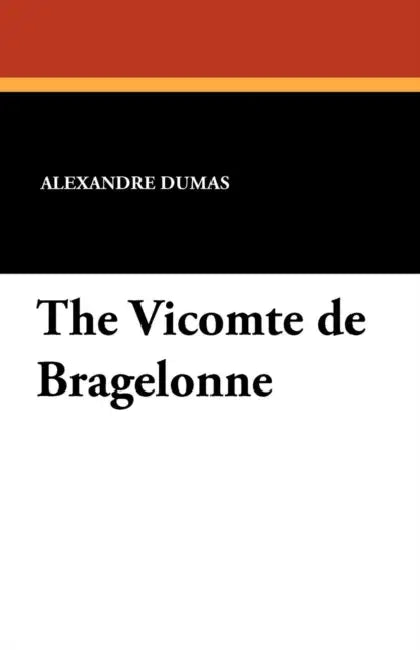 The Vicomte de Bragelonne by Alexandre Dumas