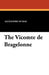 The Vicomte de Bragelonne by Alexandre Dumas