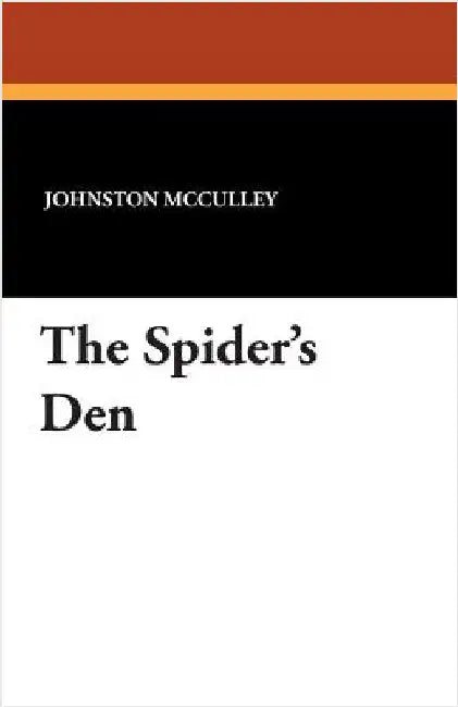 The Spider's Den by McCulley, Johnston