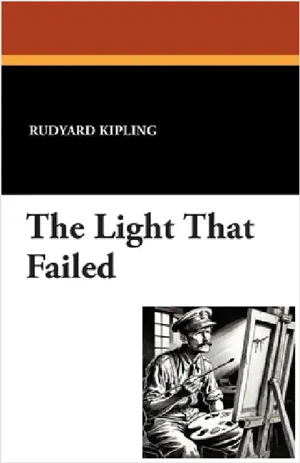 The Light That Failed by Kipling, Rudyard
