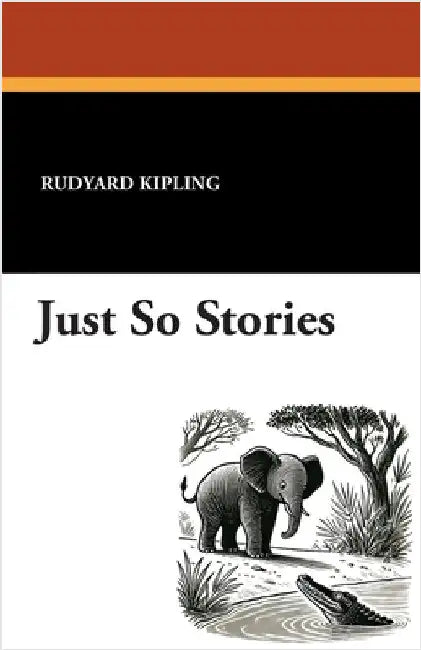 Just So Stories by Kipling, Rudyard