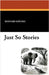 Just So Stories by Kipling, Rudyard