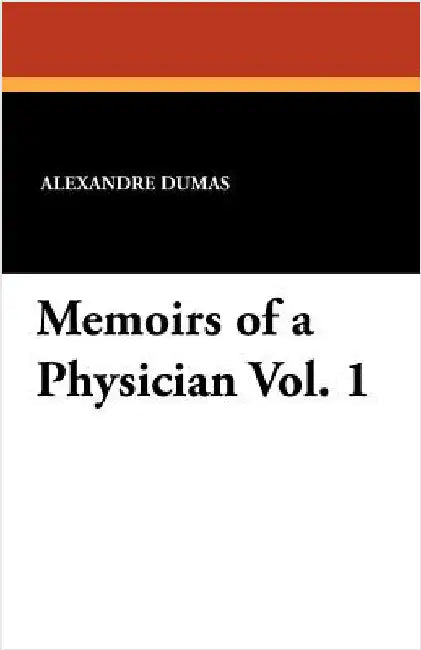 Memoirs of a Physician Vol. 1 by Dumas, Alexandre
