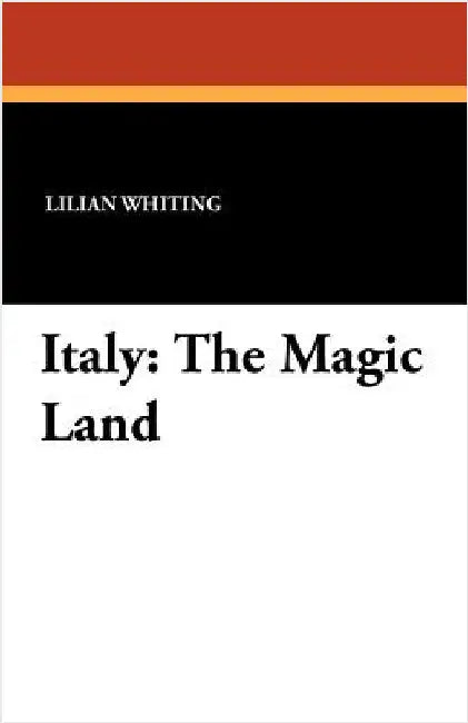 Italy: The Magic Land by Whiting, Lilian