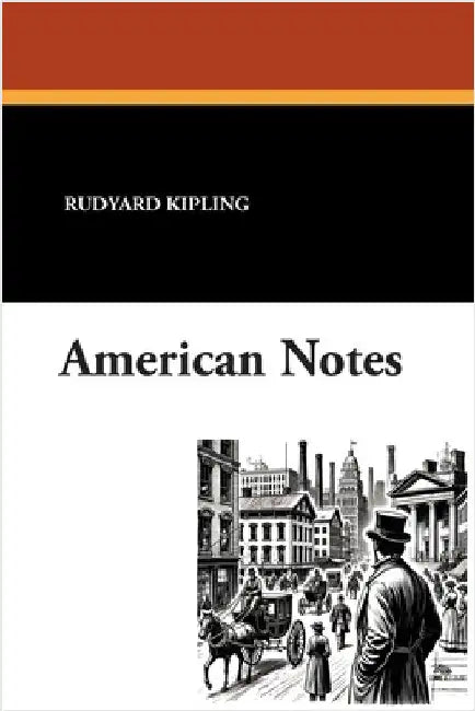 American Notes by Kipling, Rudyard