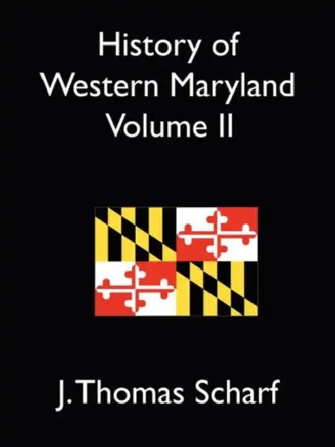 History of Western Maryland Vol. II by J. Thomas Scharf