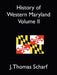 History of Western Maryland Vol. II by J. Thomas Scharf