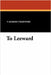 To Leeward by Crawford, F. Marion
