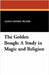 The Golden Bough: A Study in Magic and Religion by Frazer, James George