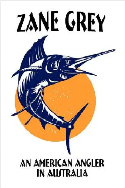 An American Angler in Australia by Grey, Zane