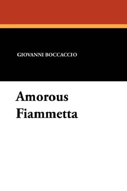 Amorous Fiammetta by Giovanni Boccaccio, Edward Hutton