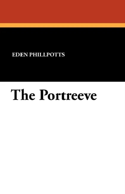 The Portreeve by Eden Phillpotts