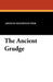 The Ancient Grudge by Arthur Stanwood Pier