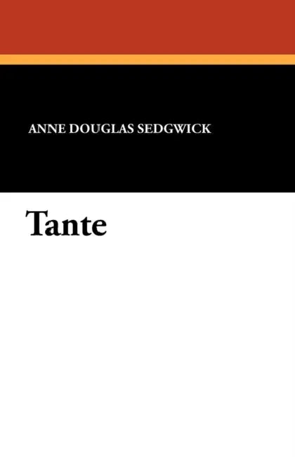 Tante by Anne Douglas Sedgwick