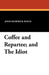 Coffee and Repartee and The Idiot: Two Classic Works by John Kendrick Bangs