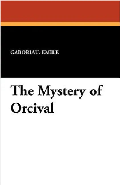 The Mystery of Orcival by Gaboriau, Emile