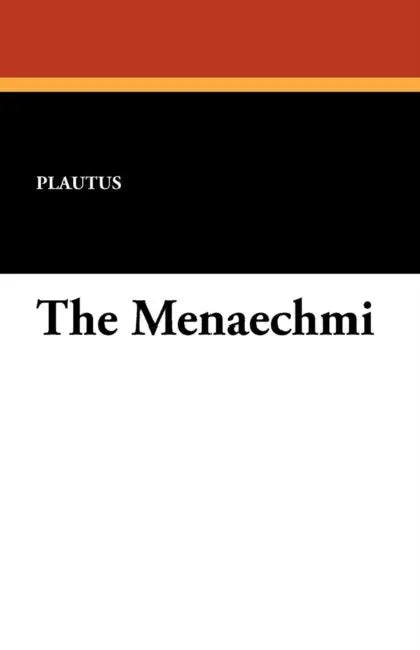 The Menaechmi by Plautus, Frank O. Copley